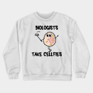 Biologists Take Cellfies Description Crewneck Sweatshirt